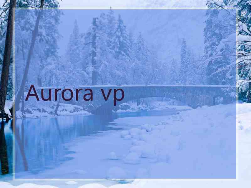 Aurora vp